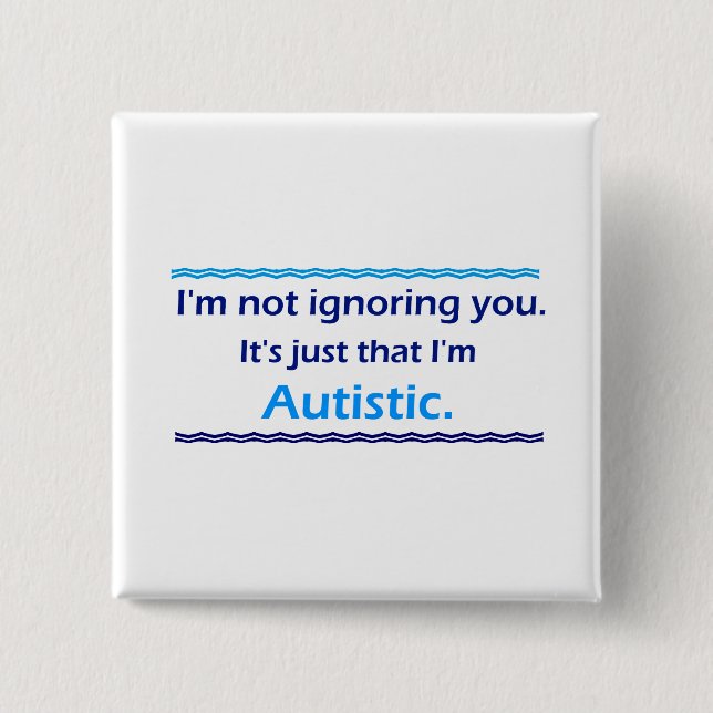 Bóton Quadrado 5.08cm Autista Ignorando Você (Frente)