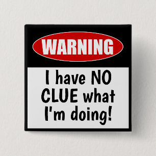 Bóton Quadrado 5.08cm Aviso: Eu não tenho NENHUM INDÍCIO o que eu sou