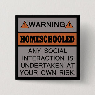 Bóton Quadrado 5.08cm Aviso! Homeschooled!