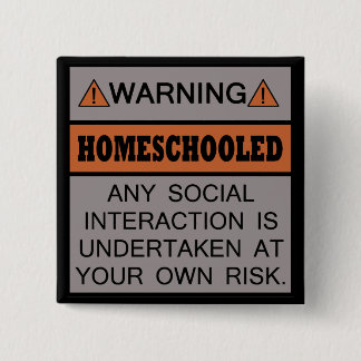 Bóton Quadrado 5.08cm Aviso! Homeschooled!