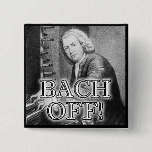 Bóton Quadrado 5.08cm Bach traseiro fora do Pin engraçado do crachá do