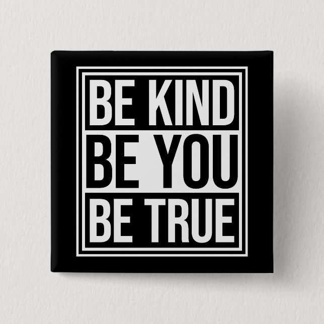 Bóton Quadrado 5.08cm Be Kind Be True Be You Inspirational Love Quote (Frente)