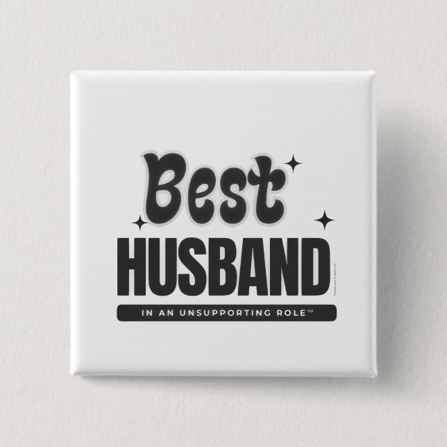 Bóton Quadrado 5.08cm BEST HUSBAND in an Unsupporting Role- (Frente)
