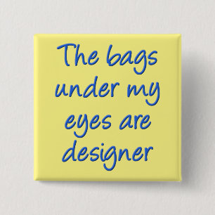 Bóton Quadrado 5.08cm Bolsas de Designer Debaixo dos Meus Olhos Botão En