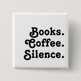 Bóton Quadrado 5.08cm “Books. Coffee. Silence." | Minimalist