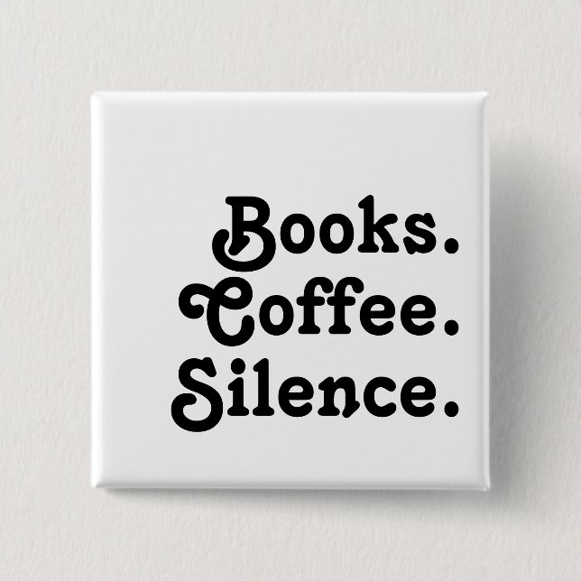 Bóton Quadrado 5.08cm “Books. Coffee. Silence." | Minimalist  (Frente)