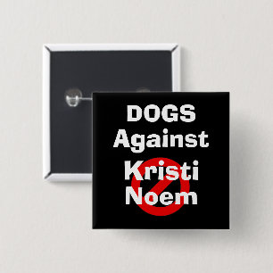 Bóton Quadrado 5.08cm Botão Cachorros Contra Kristi Noem