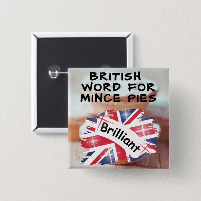 Bóton Quadrado 5.08cm British Word for Mince Pies - BRILHANTE (Frente & Verso)