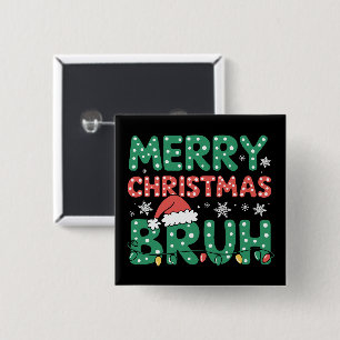 Bóton Quadrado 5.08cm Bruh Meme Engraçado Dizendo Irmão Saudando o Natal