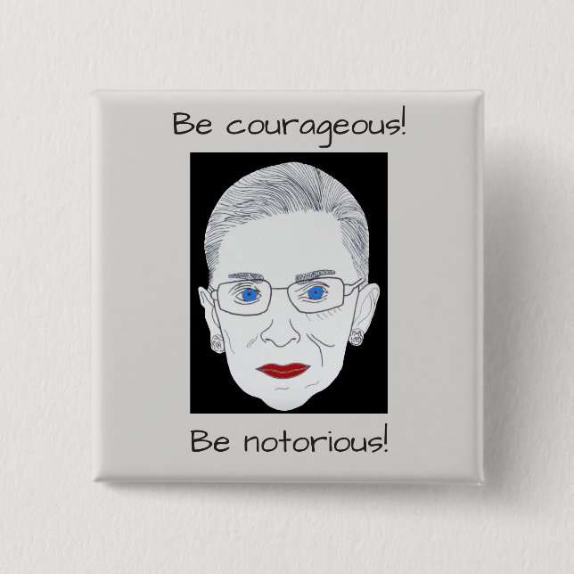 Bóton Quadrado 5.08cm Button, RBG, seja corajoso, seja notório! (Frente)