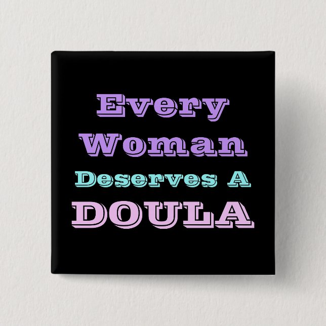 Bóton Quadrado 5.08cm Cada mulher merece um botão de Doula (Frente)