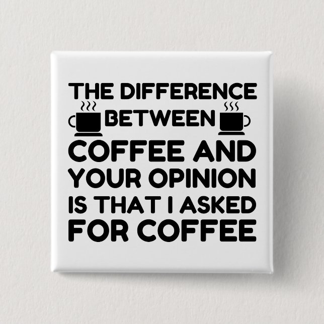 Bóton Quadrado 5.08cm Café E Sua Opinião (Frente)