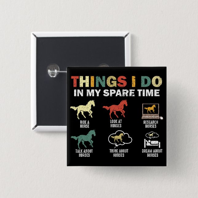 Bóton Quadrado 5.08cm Cavalo Engraçado 6 Coisas Que Eu Faço Em Meu Caval (Frente & Verso)