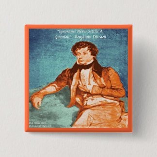 Bóton Quadrado 5.08cm Citação de Ignorância de Benjamin Disraeli