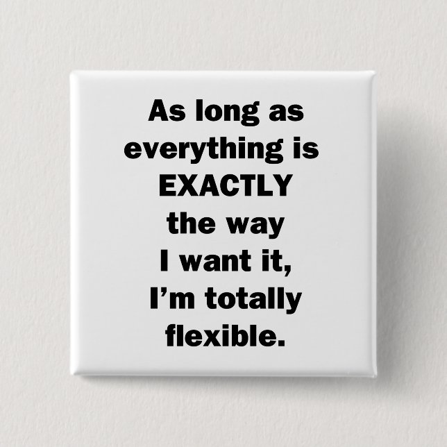 Bóton Quadrado 5.08cm Contanto que tudo for exatamente a maneira mim (Frente)