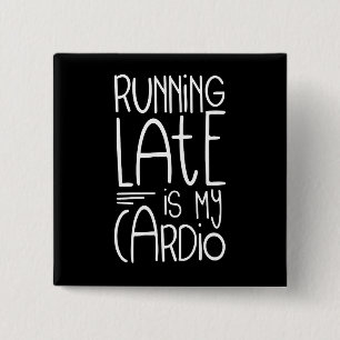 Bóton Quadrado 5.08cm Correr Tarde É Minha Citação De Trabalho Engraçada