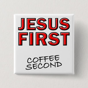 Bóton Quadrado 5.08cm Cristão Jesus Primeiro Café Segundo