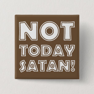 Bóton Quadrado 5.08cm Cristão Não Hoje Satanás