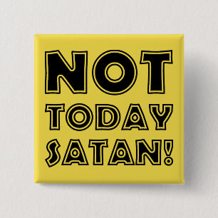 Bóton Quadrado 5.08cm Cristão Não Hoje Satanás