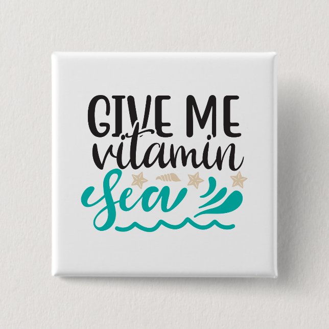 Bóton Quadrado 5.08cm Dê-me Mar de Vitamina (Frente)