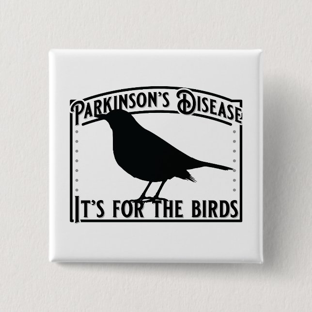 Bóton Quadrado 5.08cm Doença de Parkinsons é para as aves (Frente)