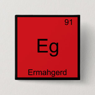 Bóton Quadrado 5.08cm Eg - Ermahgerd Funny Meme Chemistry