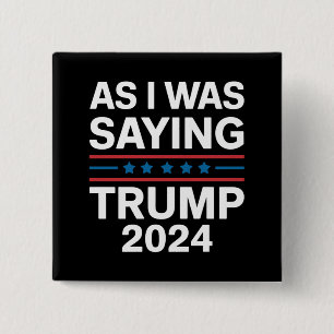 Bóton Quadrado 5.08cm Então, Como Eu Estava Dizendo Trump 2024 Donald tr