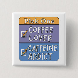 Bóton Quadrado 5.08cm Escolha Um - Café ou Cafeína