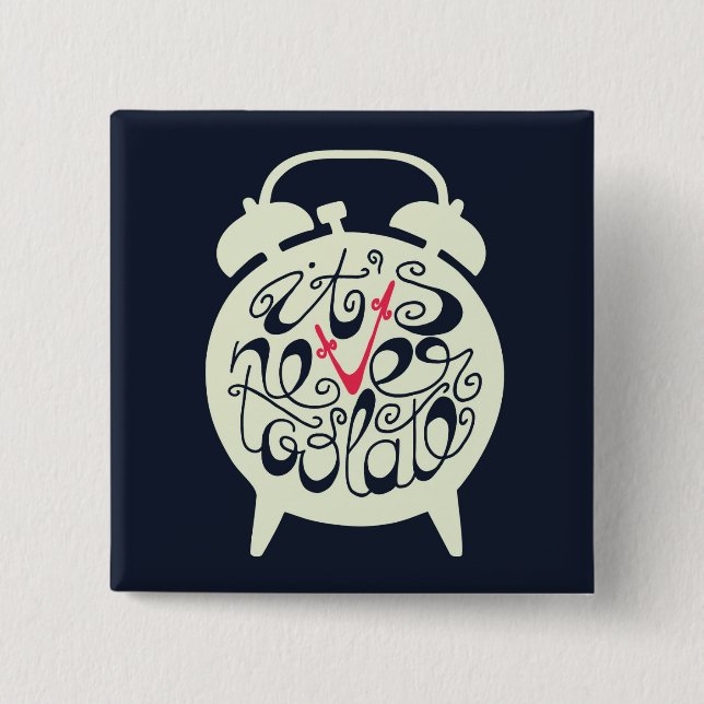 Bóton Quadrado 5.08cm Está nunca demasiado atrasado (Frente)