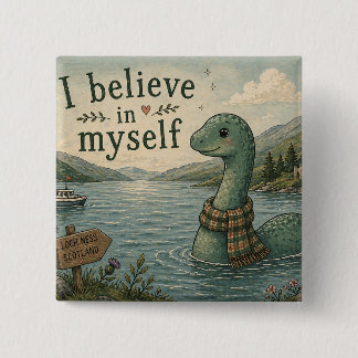 Bóton Quadrado 5.08cm Eu acredito em mim mesmo Loch Ness Monster caprich
