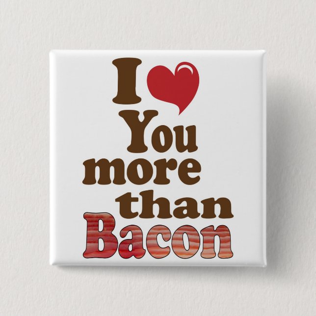 Bóton Quadrado 5.08cm Eu Amo Você Mais Que Bacon (Frente)