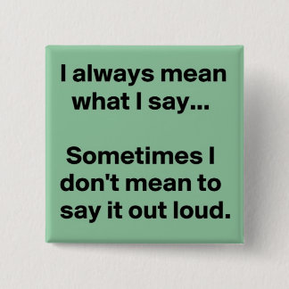 Bóton Quadrado 5.08cm Eu digo sempre o que eu significo