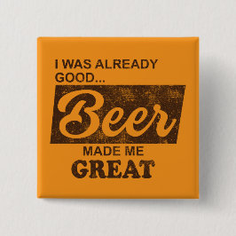 Bóton Quadrado 5.08cm Eu Já Era Boa Cerveja Que Me Fez Excelente