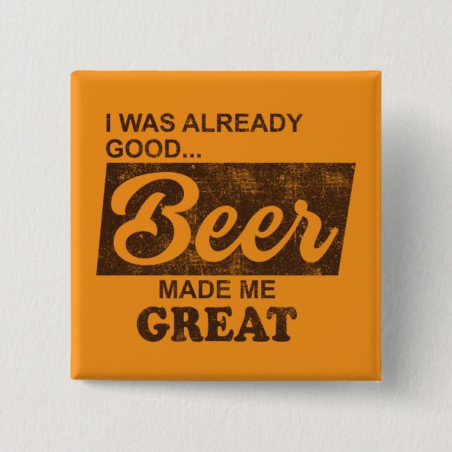Bóton Quadrado 5.08cm Eu Já Era Boa Cerveja Que Me Fez Excelente (Frente)
