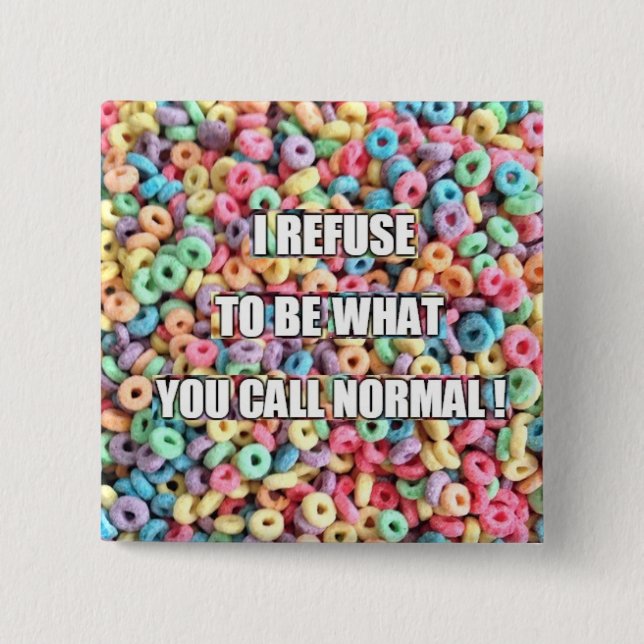 Bóton Quadrado 5.08cm Eu recuso ser normal (Frente)
