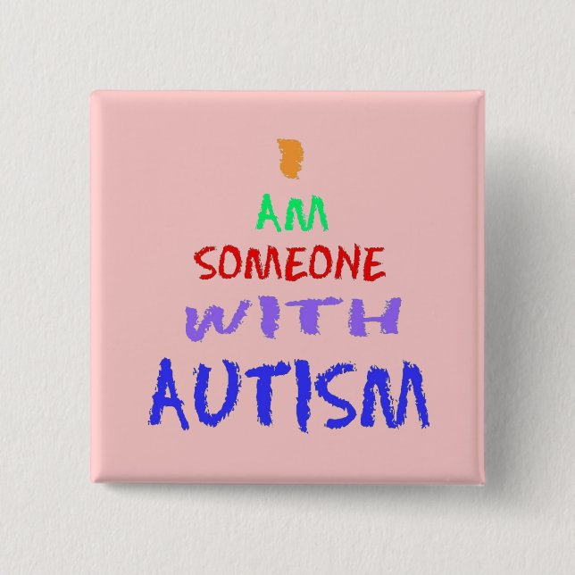BÓTON QUADRADO 5.08CM "EU SOU ALGUÉM COM AUTISMO " (Frente)