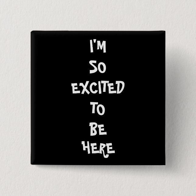 Bóton Quadrado 5.08cm Eu sou tão Excited (Frente)