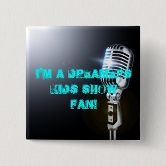 Bóton Quadrado 5.08cm Eu sou um FÃ da mostra dos miúdos dos sonhadores!