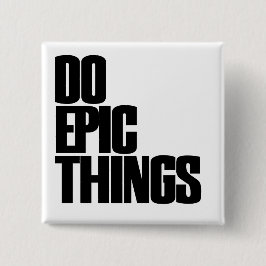 Bóton Quadrado 5.08cm Faça coisas épicas