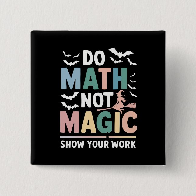 Bóton Quadrado 5.08cm Faça Matemática Não Magia Professor de Matemática  (Frente)