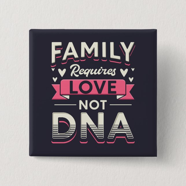 Bóton Quadrado 5.08cm Família exige amor não adoção de DNA (Frente)