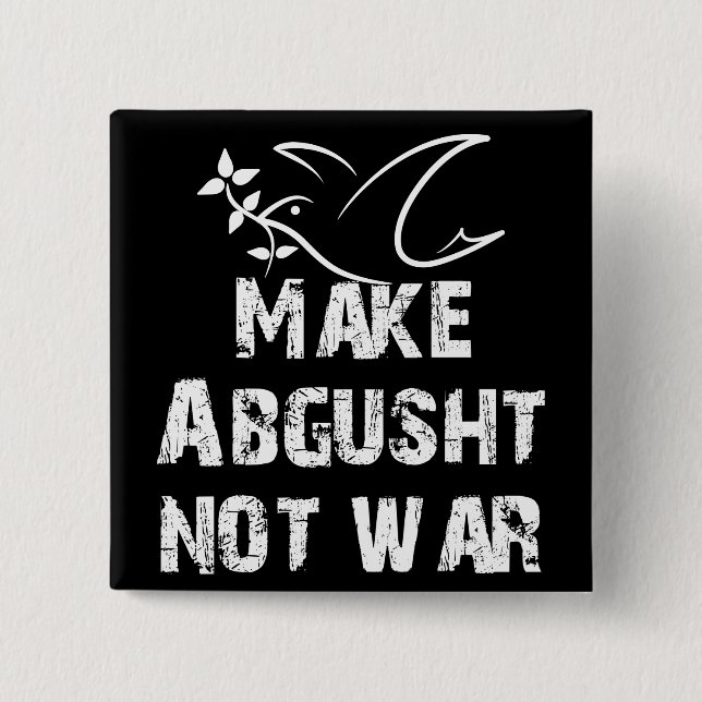 Bóton Quadrado 5.08cm Fazer Abgusht não Guerra (Frente)