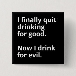 Bóton Quadrado 5.08cm Finalmente deixei o bebendo para sempre.
