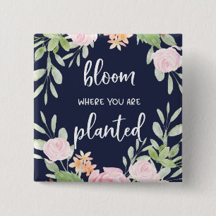 Bóton Quadrado 5.08cm Flor onde você é tipografia floral plantada de