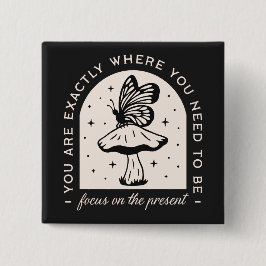Bóton Quadrado 5.08cm Foco no momento presente cita o justycore