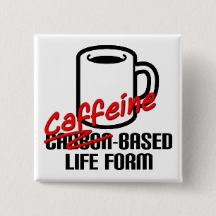 Bóton Quadrado 5.08cm Forma de Vida à Base de Cafeína Botão Divertido de