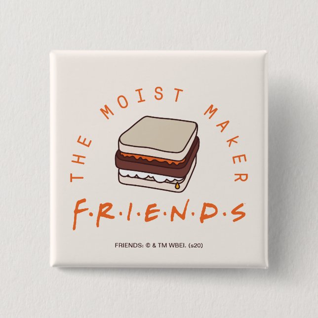 Bóton Quadrado 5.08cm FRIENDS™ | O Moist Maker (Frente)
