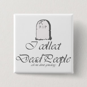 Bóton Quadrado 5.08cm Funny Genealogia Coleta Pessoas Mortos