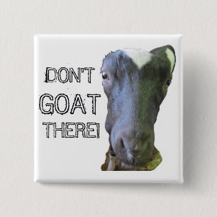 Bóton Quadrado 5.08cm Goat "DON'T GOAT THERE!" Button