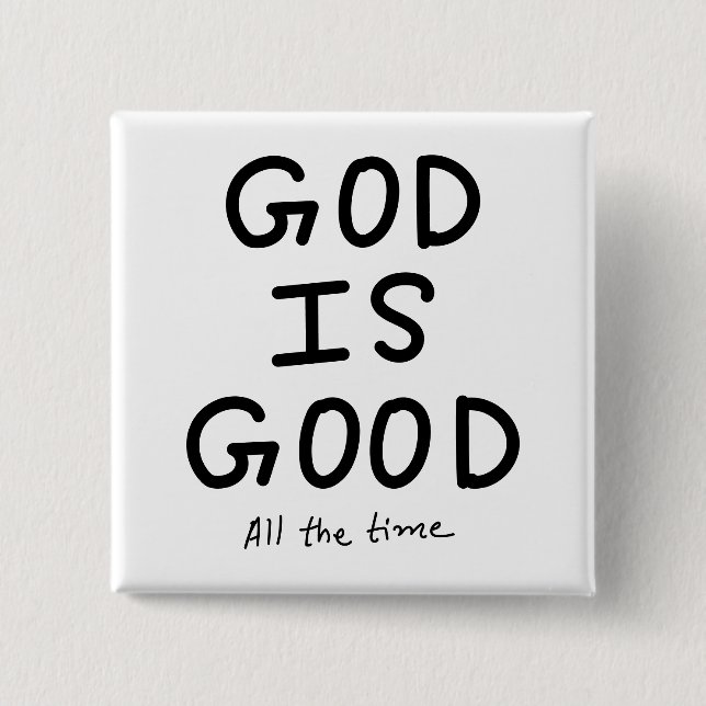 Bóton Quadrado 5.08cm God is good all the time (Frente)